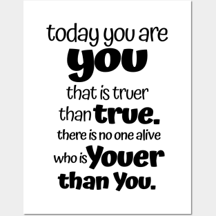 Today you are you that is truer than true. Posters and Art